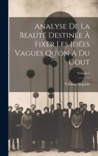 Analyse De La Beauté Destinée ? Fixer Les Idées Vagues Qu'on A Du Gout; Volume 1
