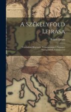 A Székelyföld Leirása: Történelmi, Régészeti, Természetrajzi S Népismei Szempontból, Volumes 2-3