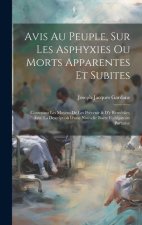Avis Au Peuple, Sur Les Asphyxies Ou Morts Apparentes Et Subites: Contenant Les Moyens De Les Prévenir & D'y Remédier, Avec La Description D'une Nouve