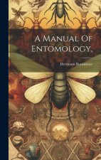A Manual Of Entomology,