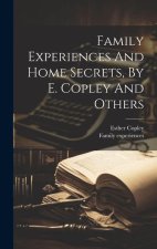 Family Experiences And Home Secrets, By E. Copley And Others