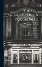 Théâtre complet de J.-B. Poquelin de Moli?re; Volume 4