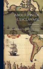 Abolition De L'esclavage: Examen Critique De Préjugé Contre Le Couleur Des Africains Et Des Lang-m?lés