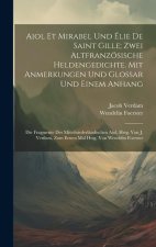 Aiol Et Mirabel Und Élie De Saint Gille; Zwei Altfranzösische Heldengedichte. Mit Anmerkungen Und Glossar Und Einem Anhang: Die Fragmente Des Mittelni