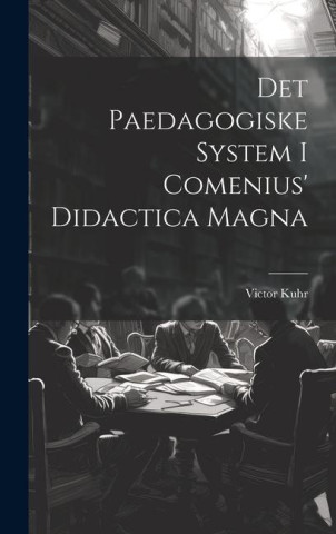 Det Paedagogiske System I Comenius' Didactica Magna