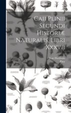Caii Plinii Secundi Histori? Naturalis, Libri Xxxvii