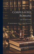Corpus Iuris Romani: Ius Anteiustinianaeum: Tom. 2. - Codex Theodosianus