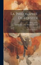 La Philosophie De Tolsto?: Suivie De Ses Pensées