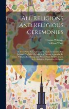 All Religions And Religious Ceremonies: In Two Parts: Pt. I. Christianity, Mahometanism, And Judaism. To Which Is Added A Tabular Appendix, By Thomas