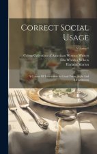 Correct Social Usage: A Course Of Instruction In Good Form, Style And Deportment; Volume 1