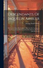 Descendants Of Jaquelin Ambler: With Letters From His Daughter, Mrs. Col. Ed. Carrington, And Extract From His Funeral Sermon Delivered By Rev. John B