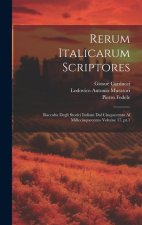 Rerum italicarum scriptores: Raccolta degli storici italiani dal cinquecento al millecinquecento Volume 17, pt.1