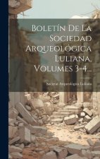 Boletín De La Sociedad Arqueológica Luliana, Volumes 3-4...