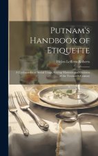 Putnam's Handbook of Etiquette: A Cyclopaedia of Social Usage, Giving Manners and Customs of the Twentieth Century