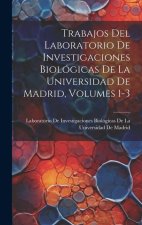 Trabajos Del Laboratorio De Investigaciones Biológicas De La Universidad De Madrid, Volumes 1-3