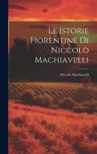Le Istorie Fiorentine Di Niccol? Machiavelli