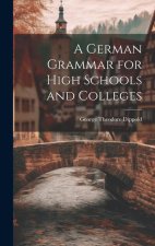 A German Grammar for High Schools and Colleges