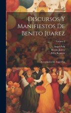 Discursos Y Manifiestos De Benito Juarez: Recopilacion De Angel Pola; Volume 2