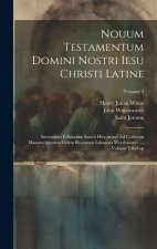 Nouum Testamentum Domini Nostri Iesu Christi Latine: Secundum Editionem Sancti Hieronymi Ad Codicum Manuscriptorum Fidem Recensuit Iohannes Wordsworth