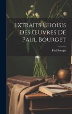 Extraits Choisis Des OEuvres De Paul Bourget