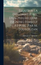 Essai Sur La Diplomatie, Ms. D'un Philhell?ne [Signing Himself L.P.] Publ. Par M. Toulouzan
