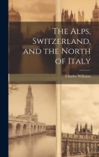 The Alps, Switzerland, and the North of Italy