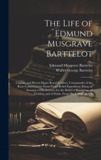 The Life of Edmund Musgrave Barttelot: Captain and Brevet-Major Royal Fusiliers, Commander of the Rear Column of the Emin Pasha Relief Expedition; Bei