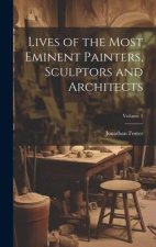 Lives of the Most Eminent Painters, Sculptors and Architects; Volume 1