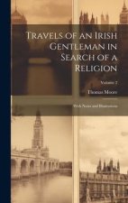 Travels of an Irish Gentleman in Search of a Religion: With Notes and Illustrations; Volume 2