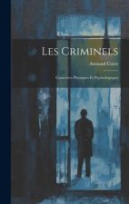 Les Criminels: Caract?res Physiques Et Psychologiques