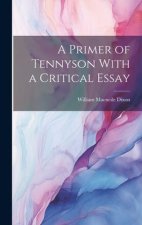 A Primer of Tennyson With a Critical Essay