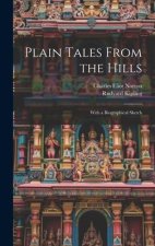 Plain Tales From the Hills: With a Biographical Sketch