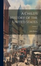 A Child's History of the United States; Volume 1