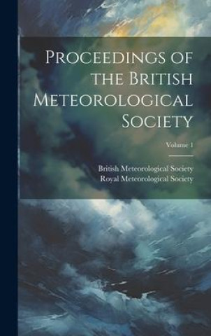 Proceedings of the British Meteorological Society; Volume 1