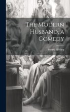 The Modern Husband, a Comedy