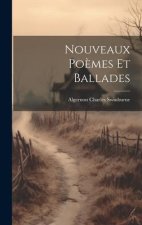 Nouveaux Po?mes Et Ballades