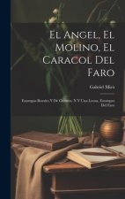 El Angel, El Molino, El Caracol Del Faro: Estampas Rurales Y De Cuentos, N Y Una Leona, Estampas Del Faro