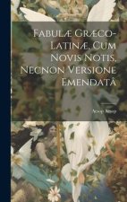 Fabul? Gr?co-Latin?, Cum Novis Notis, Necnon Versione Emendatâ