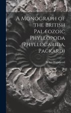 A Monograph of the British Pal?ozoic Phyllopoda (Phyllocarida, Packard)