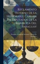 Reglamento Interno De La Honorable Cámara De Diputados De La República Del Paraguay