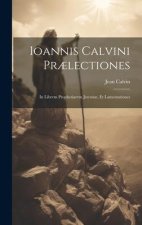 Ioannis Calvini pr?lectiones: In librvm prophetiarvm Jeremi?, et Lamentationes