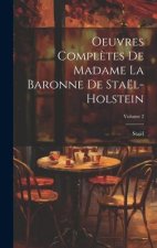 Oeuvres Compl?tes De Madame La Baronne De Staël-Holstein; Volume 2