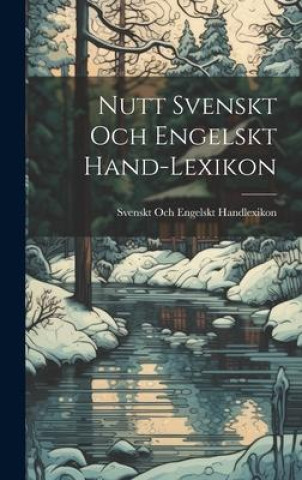 Nutt Svenskt Och Engelskt Hand-Lexikon