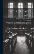 Précis De Droit Civil: Contenant Dans Une Premi?re Partie L'exposé Des Principes Et Dans Une Deuxi?me Les Questions De Détail Et Les Controve
