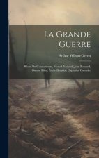 La grande guerre; récits de combattants, Marcel Nadaud, Jean Renaud, Gaston Riou, Émile Henriot, Capitaine Canudo;