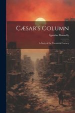 C?sar's Column: A Story of the Twentieth Century