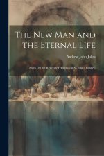 The New Man and the Eternal Life: Notes On the Reiterated Amens [In St. John's Gospel]