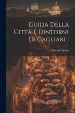 Guida Délla Citt? E Dintorni Di Cagliari...