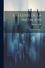 Las Leyes De La Imitación: Estudio Sociológico...