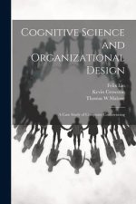 Cognitive Science and Organizational Design: A Case Study of Computer Conferencing